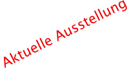 Aktuelle Ausstellung